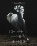 Die Welt Freier Pferde Tomáš Míček