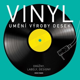 Vinyl - Umění výroby desek - Mike Evans