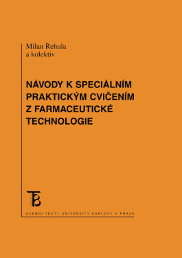 Návody k speciálním praktickým cvičením z farmaceutické technologie - Řehula Milan, Pavel Berka, Milan Dittrich, Jitka Mužíková