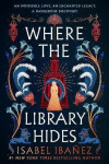 Where the Library Hides - Isabel Ibanez