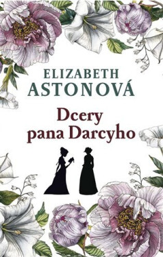 Dcery pana Darcyho - Elizabeth Aston