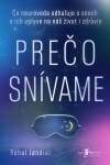 Prečo snívame: Čo neuroveda odhaľuje o snoch a ich vplyve na náš život a zdravie - Rahul Jandial