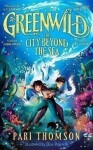 Greenwild: The City Beyond The Sea, Pari Thomson
