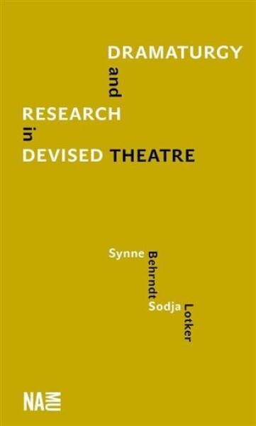 Dramaturgy and Research in Devised Theatre Synne Behrndt