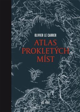 Atlas prokletých míst Olivier Le Carrer