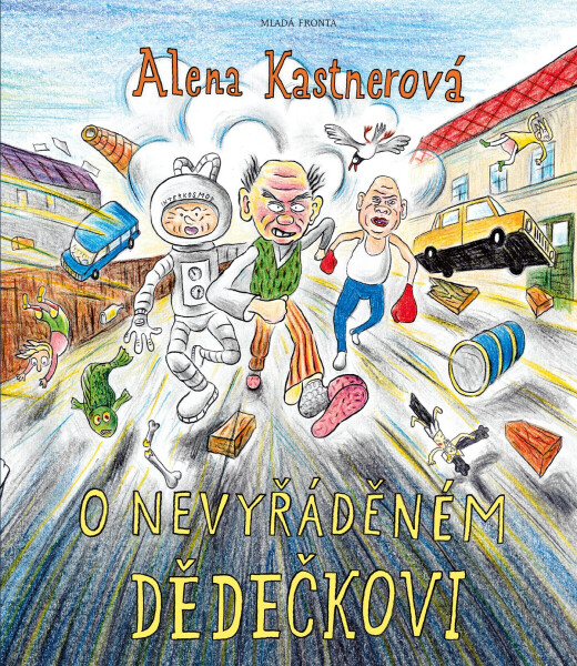 O nevyřáděném dědečkovi - Alena Kastnerová