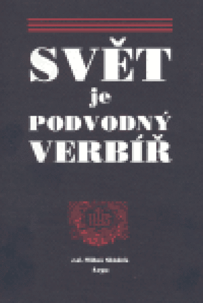 Svět je podvodný verbíř Miloš Sládek