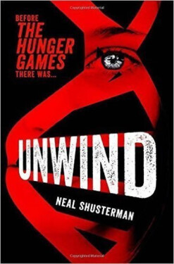 Unwind (Unwind Dystology 1) - Neal Schusterman