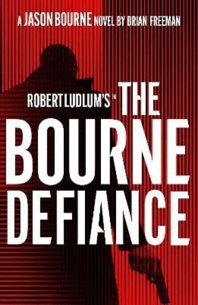 Robert Ludlum´s (TM) The Bourne Defiance - Brian Freeman