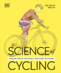 Science of Cycling: Transform Your Ride, Gain Strength, Revolutionize Your Training - David Bailey (Dr)