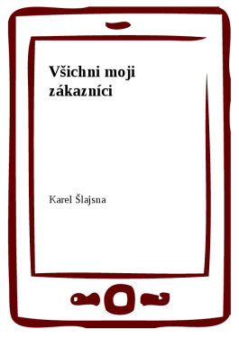 Všichni moji zákazníci - Karel Šlajsna