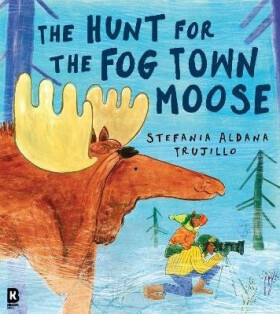 Hunt for the Fog Town Moose - Stefania Aldana Trujillo