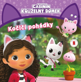 Knížka Gábinin kouzelný domek - Kočičí pohádky 21,5x21,5cm - Kolektiv