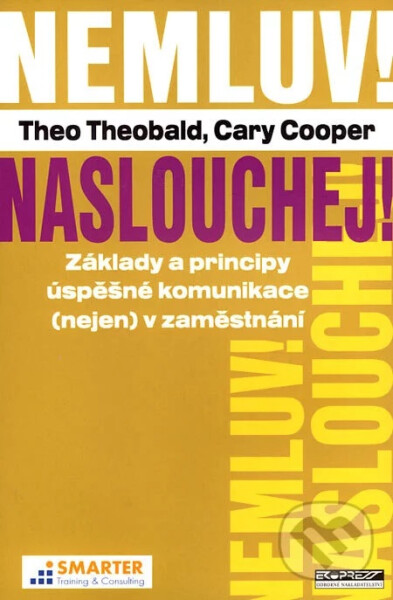 Ekopress Nemluv! Naslouchej! - Cary Cooper Theo Theobald