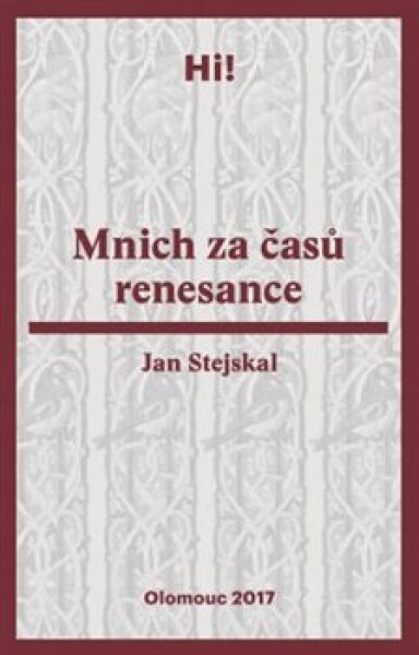 Mnich za časů renesance Jan Stejskal