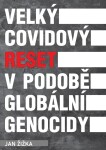 Velký covidový reset v podobě globální genocidy - Jan Žižka