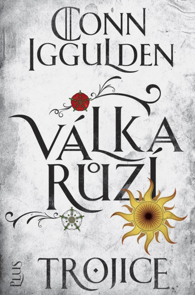 Válka růží 2: Trojice - Conn Iggulden
