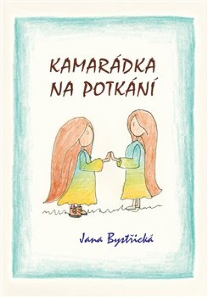 Kamarádka na potkání - Jana Bystřická