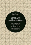 Ethics, Life and Institutions - Jan Sokol