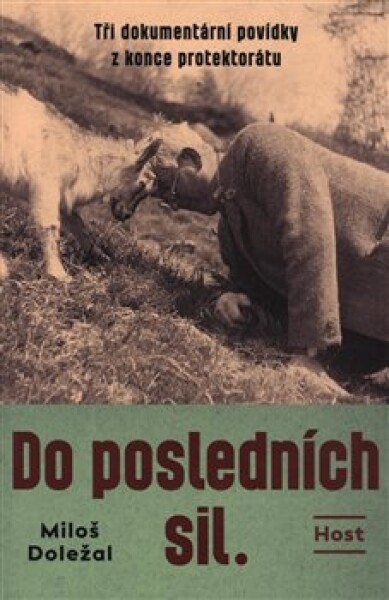 Do posledních sil. Miloš Doležal