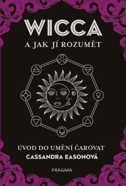 WICCA jak jí rozumět Úvod do umění čarovat Cassandra