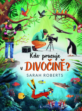 Kdo pracuje v divočině? - Sarah Roberts