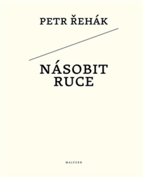 Násobit ruce Petr Řehák