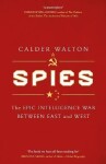 Spies: The epic intelligence war between East and West Calder Walton