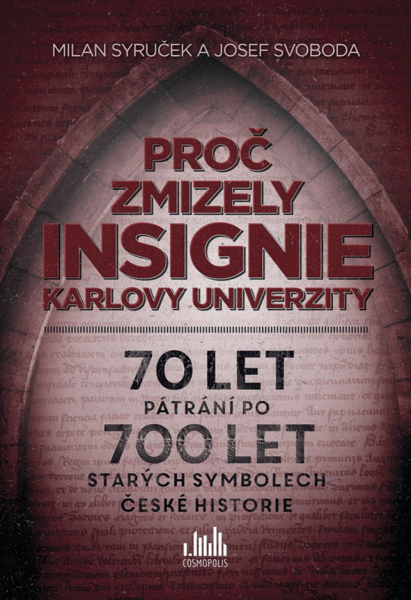 Proč zmizely insignie Karlovy univerzity - Milan Syruček, Josef Svoboda