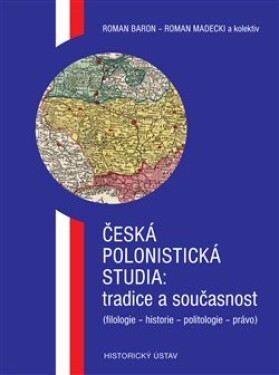 Česká polonistická studia: tradice současnost Roman Baron, Roman