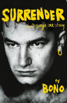 Surrender: 40 Songs, One Story by Bono Bono