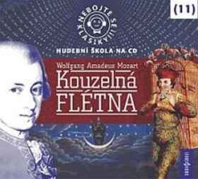 Nebojte se klasiky 11 - Wolfgang Amadeus Mozart: Kouzelná flétna - CD - Wolfgang Amadeus Mozart