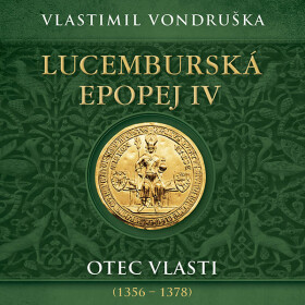 Lucemburská epopej IV. - Vladimír Vondruška - audiokniha