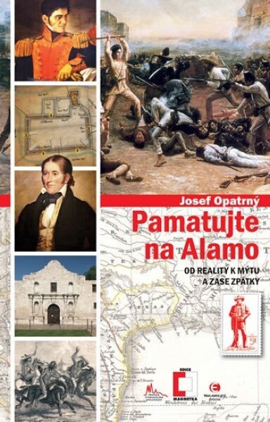 Pamatujte na Alamo - Od reality k mýtu a zase zpátky - Josef Opatrný