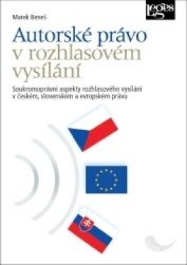 Autorské právo rozhlasovém vysílání Soukromoprávní aspekty rozhlasového vysílání českém, slovenském evropském právu Marek Beneš