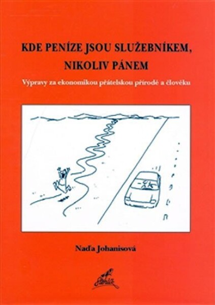 Kde peníze jsou služebníkem, nikoliv pánem Naďa Johanisová