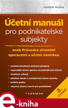 Účetní manuál pro podnikatelské subjekty - 2. vydání. aneb Průvodce účetními operacemi a účetní závěrkou - Vladimír Hruška e-kniha