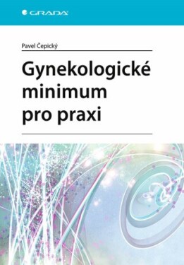 Gynekologické minimum pro praxi - Pavel Čepický - e-kniha