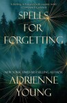 Spells for Forgetting Adrienne Youngová