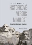 Historikové versus minulost Svatava Raková