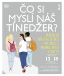 Čo si myslí náš tínedžer? - Praktická príručka detskej psychológie pre moderných rodičov (pre vek 13-18 rokov) (slovensky) - Tanith Carey