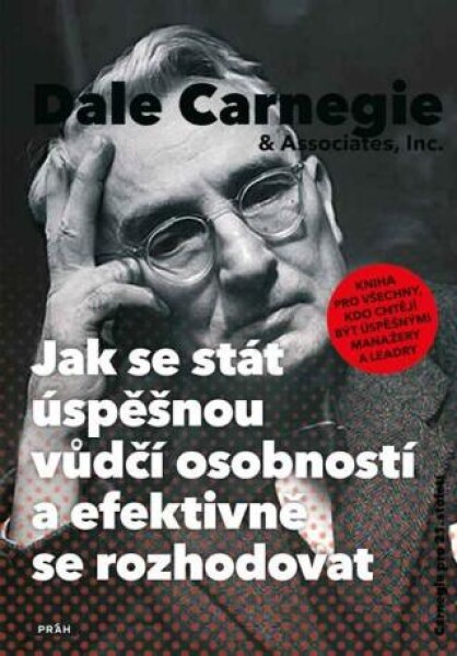 Jak se stát úspěšnou vůdčí osobností a efektivně se rozhodovat - Dale Carnegie - e-kniha