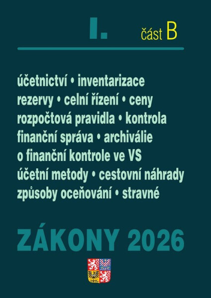 Zákony I/B 2026 Účetní zákony - Účetnictví, o cenách, platební styk, oceňování majetku, archivnictví a spisová služba, celní zákon, o finanční správě ČR