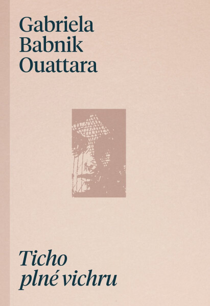 Ticho plné vichru - Ouattara Gabriela Babnik