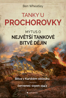 Tanky u Prochorovky - Mýtus o největší tankové bitvě dějin - Ben Wheatley