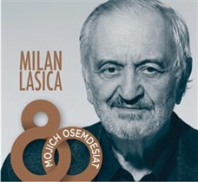 Milan Lasica: Mojich osemdesiat 4CD - Milan Lasica