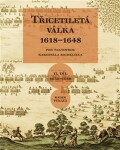 Třicetiletá válka 1618–1648 Pod taktovkou kardinála Richelieu Radek Fukala