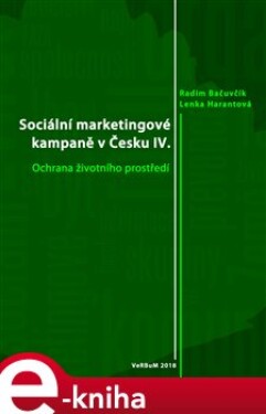 Sociální marketingové kampaně v Česku IV.. Ochrana životního prostředí - Radim Bačuvčík e-kniha