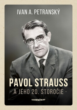 Pavol Strauss a jeho 20. storočie - Ivan Albert Petranský