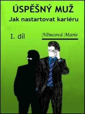 Úspěšný muž Jak nastartovat kariéru - Marie Němcová - e-kniha